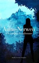 Couverture du livre « Anne-Nerwen et le gardien des talismans » de Analia Lorena Vazquez aux éditions Iggybook