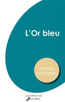 Couverture du livre « L'Or bleu » de Entraygues Mathieu aux éditions De Beauvilliers