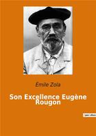 Couverture du livre « Son excellence Eugène Rougon » de Émile Zola aux éditions Culturea