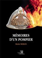 Couverture du livre « Mémoires d'un pompier » de Michel Merlin aux éditions Les Trois Colonnes