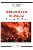 Couverture du livre « Économies morales de l'injustice : terrains maghrébins et français » de Imed Melliti aux éditions Karthala