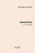 Couverture du livre « Magistral Tome 1 : la yuncadera » de Fossati Oceane aux éditions Editions Maia