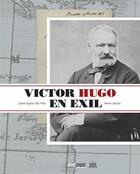 Couverture du livre « Victor Hugo en exil » de Herve Gerard et David Aguilar aux éditions Avant-propos