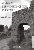 Couverture du livre « Zara et les mensonges de l'histoire » de Barthelemy Eric aux éditions Saint Honore Editions