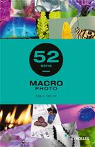Couverture du livre « 52 défis : macrophoto » de David Taylor aux éditions Eyrolles