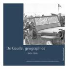 Couverture du livre « De Gaulle, géographies : 1940-1946 » de Maurice Vaisse et Catherine Dupuy aux éditions Ecpad