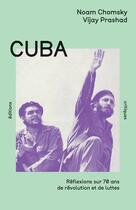 Couverture du livre « Cuba : Réflexions sur 70 ans de révolution et de lutte » de Noam Chomsky et Vijay Prashad aux éditions Editions Critiques