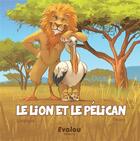 Couverture du livre « Le lion et le pélican » de Thorn et Gropapa aux éditions Evalou