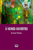 Couverture du livre « A veines ouvertes » de Ernest Pepin aux éditions Cidihca France