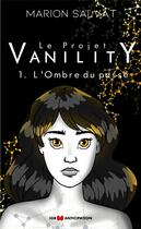 Couverture du livre « Le projet vanility t.1 ; l'ombre du passé » de Marion Salvat aux éditions Igb Editions