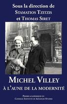 Couverture du livre « Michel Villey à l'aune de la modernité » de Stamatios Tzitzis et Thomas Siret aux éditions Presses Academiques Du Cias