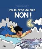 Couverture du livre « J'ai le droit de dire non ! » de Ophelie Celier et Thomas Piet et Vella Fanny aux éditions Petit Kiwi Jeunesse