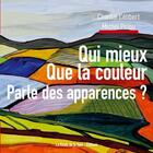 Couverture du livre « Qui mieux que la couleur parle des apparences ? » de Michel Piriou et Chantal Celibert aux éditions La Route De La Soie