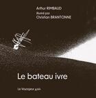 Couverture du livre « Le bateau ivre » de Arthur Rimbaud et Christian Brantonne aux éditions Le Voyageur Assis