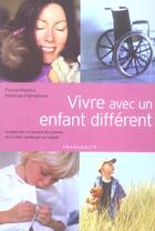 Couverture du livre « Vivre Avec Un Enfant Different » de Pauline Restoux et Handicape International aux éditions Marabout