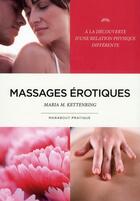 Couverture du livre « Massages érotiques » de Maria Kettenring aux éditions Marabout