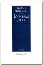 Couverture du livre « Mon beau Jacky » de Richard Morgieve aux éditions Calmann-levy