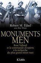 Couverture du livre « Monuments Men ; Rose Valland et le commando d'experts à la recherche du plus grand trésor nazi » de Robert M. Edsel aux éditions Jc Lattes