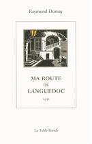 Couverture du livre « Ma route de Languedoc ; 1951 » de Raymond Dumay aux éditions Table Ronde