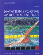 Couverture du livre « Natation sportive ; approche scientifique » de Didier Chollet aux éditions Vigot