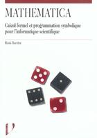 Couverture du livre « Mathematica ; calcul formel et programmation symbolique pour l'information scientifique » de Remi Barrere aux éditions Vuibert