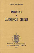 Couverture du livre « Initiation A L'Astrologie Globale » de Claire Santagostini aux éditions Traditionnelles