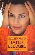 Couverture du livre « La Fille De L'Ombre » de Walker Elizabeth aux éditions Belfond