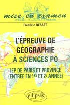 Couverture du livre « L'epreuve de geographie a sciences po - iep de paris et de province - entree en 1re et 2e annee » de Frederic Besset aux éditions Ellipses