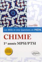 Couverture du livre « Les 1001 questions de la chimie en prepa - 1re annee mpsi-ptsi - programme 2013 » de Lionel Uhl aux éditions Ellipses