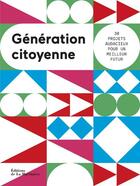 Couverture du livre « Génération citoyenne ; 30 projets audacieux pour un meilleur futur » de Joseph De Carme et Frederic Stucin aux éditions La Martiniere