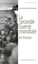 Couverture du livre « La seconde guerre mondiale en France » de Jean-Noel Grandhomme aux éditions Ouest France