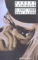 Couverture du livre « Il faut tuer suki flood » de Robert Leininger aux éditions Rivages