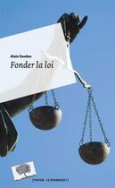 Couverture du livre « Fonder la loi » de Alain Saudan aux éditions Le Pommier