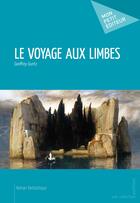 Couverture du livre « Le voyage aux limbes » de Geoffrey Guntz aux éditions Publibook