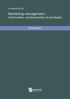 Couverture du livre « Marketing management ; information, communication et stratégies » de Al Hassael M.-M aux éditions Publibook