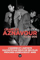 Couverture du livre « Aznavour vu de dos : l'homme et l'artiste, raconté par deux de ses plus proches complices et amis » de Gerard Davoust et Erik Berchot aux éditions Cherche Midi