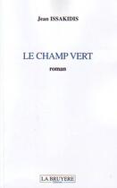 Couverture du livre « Le champ vert » de Jean Issakidis aux éditions La Bruyere