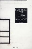 Couverture du livre « Enfin le silence » de Karl-Heinz Ott aux éditions Phebus