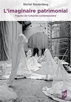 Couverture du livre « L'imaginaire patrimonial : Figures de l'urbanité contemporaine » de Michel Rautenberg aux éditions Pu De Rennes