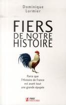 Couverture du livre « Fiers de notre histoire » de Dominique Lormier aux éditions First