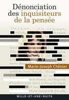 Couverture du livre « Dénonciation des inquisiteurs de la pensée » de Marie-Joseph Chenier aux éditions Mille Et Une Nuits