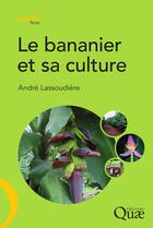 Couverture du livre « Le bananier et sa culture » de Lassoudiere And aux éditions Quae