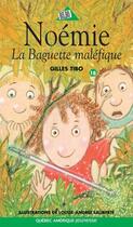 Couverture du livre « Noémie t.18 ; la baguette maléfique » de Gilles Tibo aux éditions Les Editions Quebec Amerique