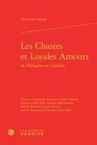 Couverture du livre « Les chastes et loyales amours de Théagène et Cariclée » de Alexandre Hardy aux éditions Classiques Garnier