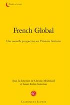 Couverture du livre « French global ; une nouvelle perspective sur l'histoire littéraire » de  aux éditions Classiques Garnier
