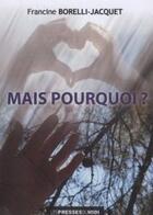 Couverture du livre « Mais pourquoi ? » de Francine Borelli-Jacquet aux éditions Presses Du Midi