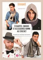 Couverture du livre « Écharpes, snoods et accessoires homme au crochet ; 18 modèles pour chouchouter votre homme ! » de Nathalie Petit aux éditions Creapassions.com