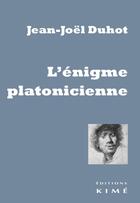 Couverture du livre « L'énigme platonicienne » de Jean-Noel Duhot aux éditions Kime