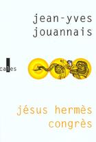 Couverture du livre « Jesus hermes congres » de Jean-Yves Jouannais aux éditions Verticales