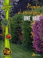 Couverture du livre « Planter et entretenir une haie » de Michel Beauvais aux éditions Artemis